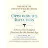 The Official Patient's Sourcebook On Opisthorchis Infection by Icon Health Publications