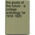The Poets Of The Future - A College Anthology For 1918-1920