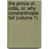 The Prince Of India, Or, Why Constantinople Fell (Volume 1) door Lewis Wallace