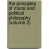 The Principles Of Moral And Political Philosophy (Volume 2) door William Paley