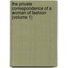 The Private Correspondence Of A Woman Of Fashion (Volume 1) door Harriet Pigott