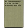 The Selected Essays from the Rambler, Adventurer, and Idler door Samuel Johnson