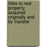 Titles to Real Property Acquired Originally and by Transfer door Aigler