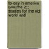 To-Day in America (Volume 2); Studies for the Old World and