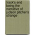 Track's End Being the Narrative of Judson Pitcher's Strange