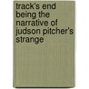 Track's End Being the Narrative of Judson Pitcher's Strange door Hayden Carruth