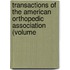 Transactions of the American Orthopedic Association (Volume