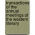 Transactions of the Annual Meetings of the Western Literary