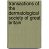 Transactions of the Dermatological Society of Great Britain door Dermatological Society of Ireland