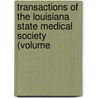Transactions of the Louisiana State Medical Society (Volume by Louisiana State Medical Society