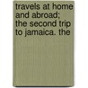 Travels at Home and Abroad; The Second Trip to Jamaica. the door E. Quincy Smith