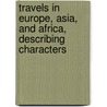 Travels in Europe, Asia, and Africa, Describing Characters door William Macintosh