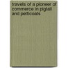 Travels of a Pioneer of Commerce in Pigtail and Petticoats door T.T. Cooper