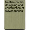 Treatise On The Designing And Construction Of Woven Fabrics door Herman Werner
