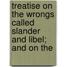 Treatise on the Wrongs Called Slander and Libel; And on the door John Townshend