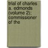 Trial of Charles A. Edmonds (Volume 2); Commissioner of the