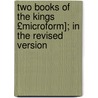 Two Books of the Kings £Microform]; In the Revised Version by Linda Barnes