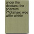 Under The Deodars; The Phantom R?Ickshaw; Wee Willie Winkie