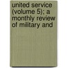 United Service (Volume 5); A Monthly Review of Military and door General Books