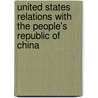 United States Relations with the People's Republic of China door United States. Relations