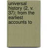 Universal History (2, V. 37); From the Earliest Accounts to door George Sale