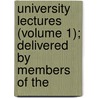 University Lectures (Volume 1); Delivered by Members of the by University of Pennsylvania