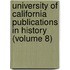 University Of California Publications In History (Volume 8)