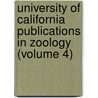 University of California Publications in Zoology (Volume 4) door University Of California
