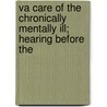 Va Care of the Chronically Mentally Ill; Hearing Before the door United States. Congress. House. Care