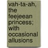 Vah-Ta-Ah, the Feejeean Princess; With Occasional Allusions