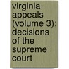Virginia Appeals (Volume 3); Decisions of the Supreme Court door Virginia. Supr Appeals
