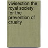 Vivisection the Royal Society for the Prevention of Cruelty door General Books