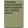 Voluntary Environmental Self-evaluation Act; Hearing Before by United States Congress House Law