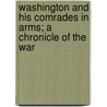 Washington and His Comrades in Arms; A Chronicle of the War door George McKinnon Wrong