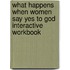 What Happens When Women Say Yes To God Interactive Workbook