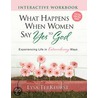 What Happens When Women Say Yes To God Interactive Workbook by Lysa TerKeurst