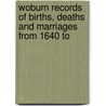 Woburn Records of Births, Deaths and Marriages from 1640 to door Edward Francis Johnson
