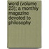 Word (Volume 23); A Monthly Magazine Devoted to Philosophy
