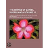Works of Daniel Waterland (Volume 10); To Which Is Prefixed door Reverend Daniel Waterland