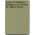 Works of Nathaniel Lardner, D.D. (Volume 5); With a Life by