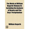 Works of William Hogarth (Volume 8); Including the Analysis by William Hogarth