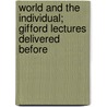 World and the Individual; Gifford Lectures Delivered Before by Josiah Royce