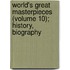 World's Great Masterpieces (Volume 10); History, Biography