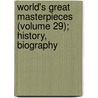 World's Great Masterpieces (Volume 29); History, Biography door Harry Thurston Peck