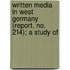 Written Media in West Germany (Report. No. 214); A Study of