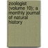 Zoologist (Volume 10); A Monthly Journal of Natural History