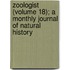 Zoologist (Volume 18); A Monthly Journal of Natural History