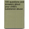 100 Questions And Answers About Your Child's Substance Abuse by Romulo A. Aromin