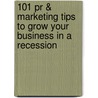 101 Pr & Marketing Tips To Grow Your Business In A Recession by Manuel Tabatha Manuel