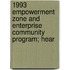 1993 Empowerment Zone and Enterprise Community Program; Hear